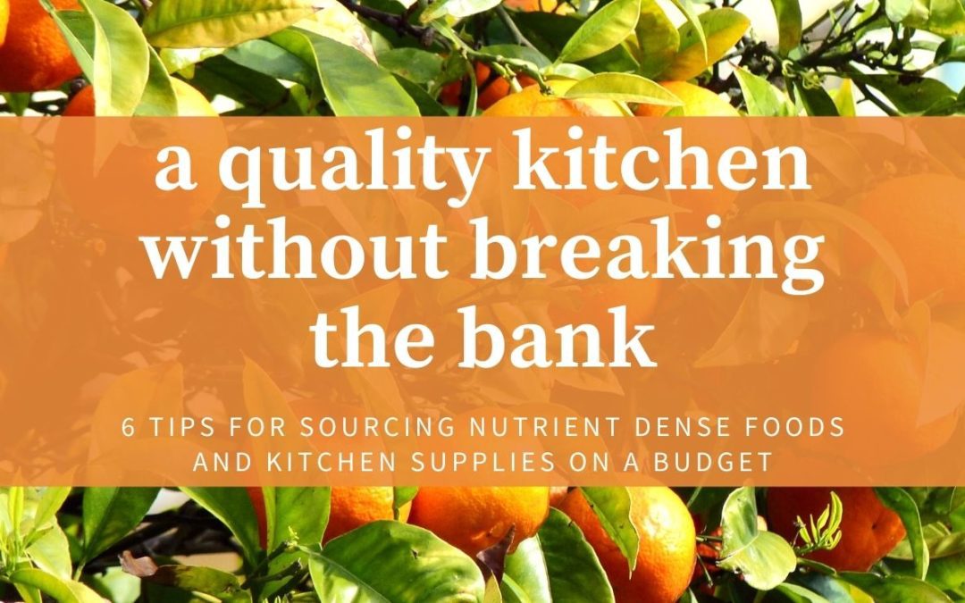 6 Tips for a Budget Friendly Quality Kitchen